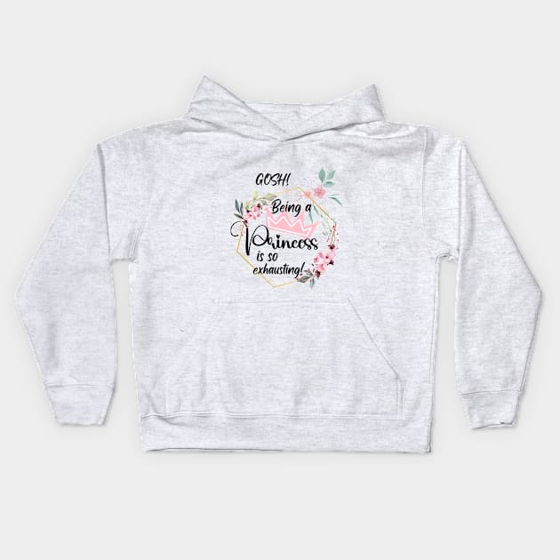 Being a Princess is so exhausting! Kids Hoodie by FLLLAS-WWOOINS BOUTIQUE